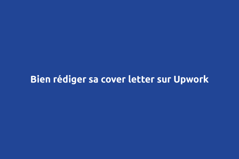 Qu’est-ce qu’une cover letter sur Upwork et comment bien rédiger une ?